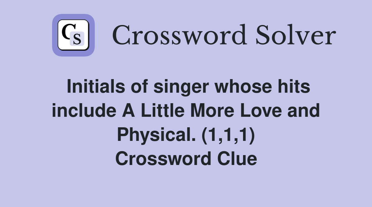 Initials of singer whose hits include A Little More Love and Physical